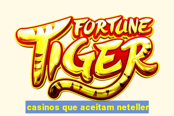 casinos que aceitam neteller